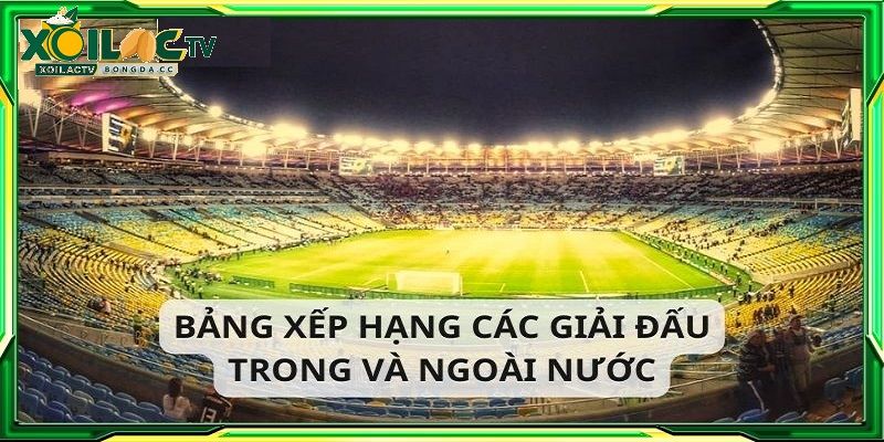 BXH còn giúp người hâm mộ so sánh giữa các cầu thủ sáng giá nhất trong giải đấu