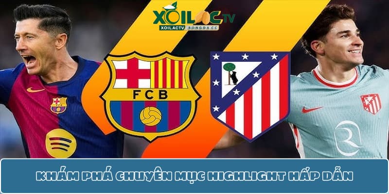 Highlight: Khám phá chuyên mục bóng đá hấp dẫn