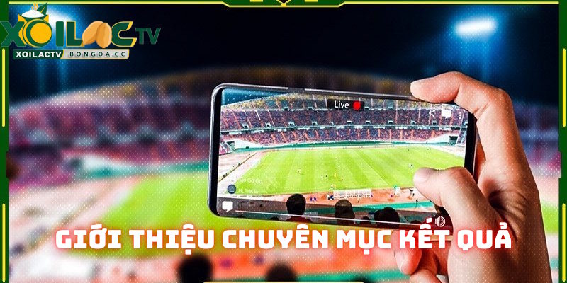 Sơ lược chuyên mục kết quả tại kênh thể thao