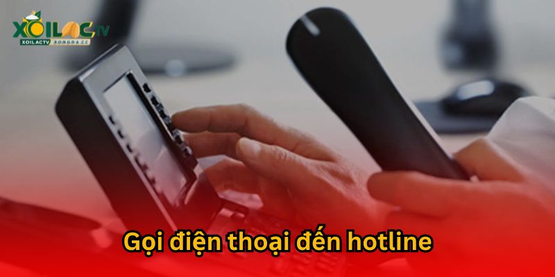 Gọi điện thoại đến hotline để được hỗ trợ về lịch phát sóng