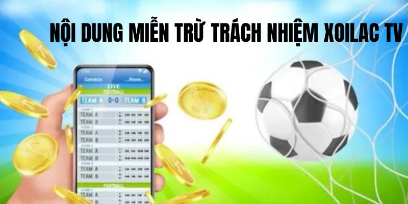Nội dung mới nhất trong quy định miễn trách nhiệm Xoilac TV